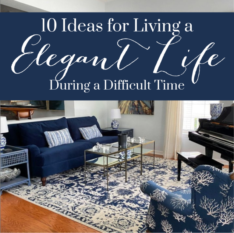 10 Ideas for Living a More Elegant Life in a Difficult Time