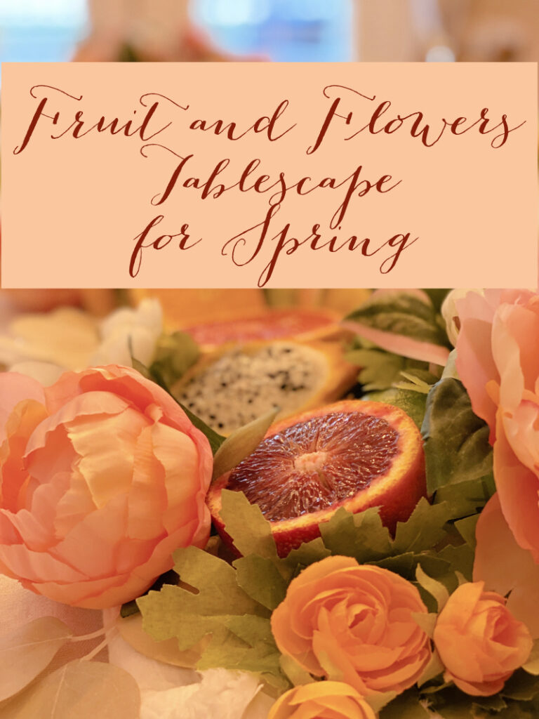 A Fruit and Flower Tablescape for Spring