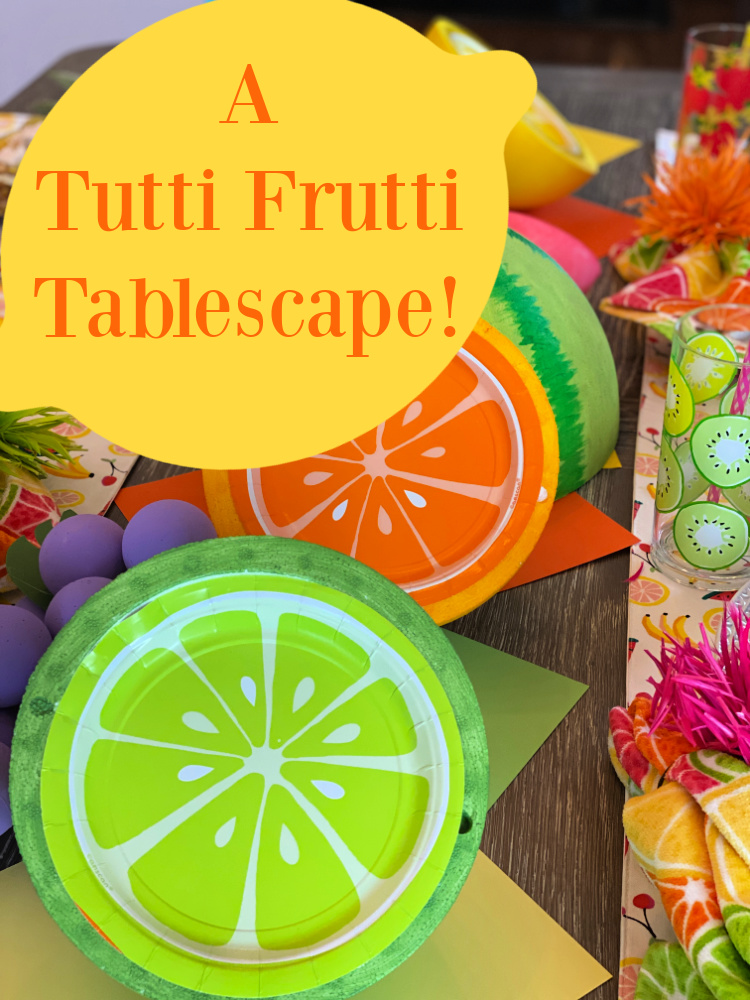A Tutti Frutti Tablescape